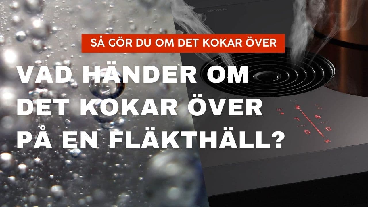 Vad händer om det kokar över på en spishäll med fläkt?