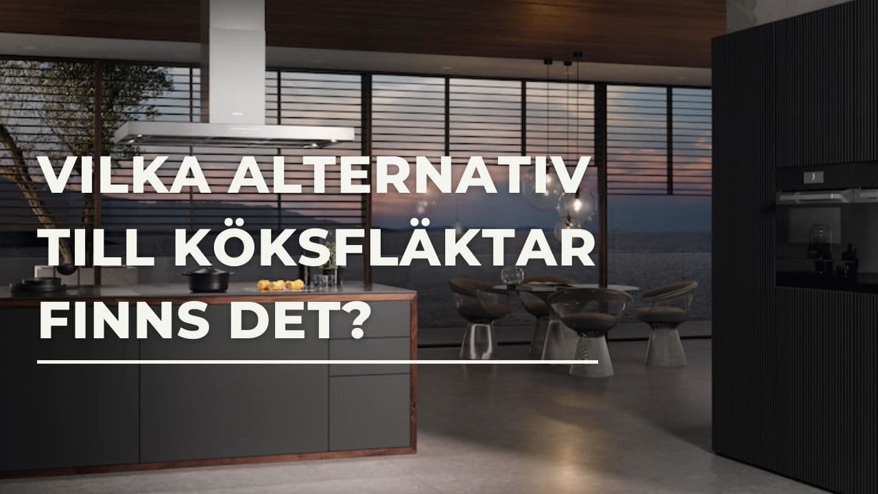 Alternativ till en traditionell köksfläkt?