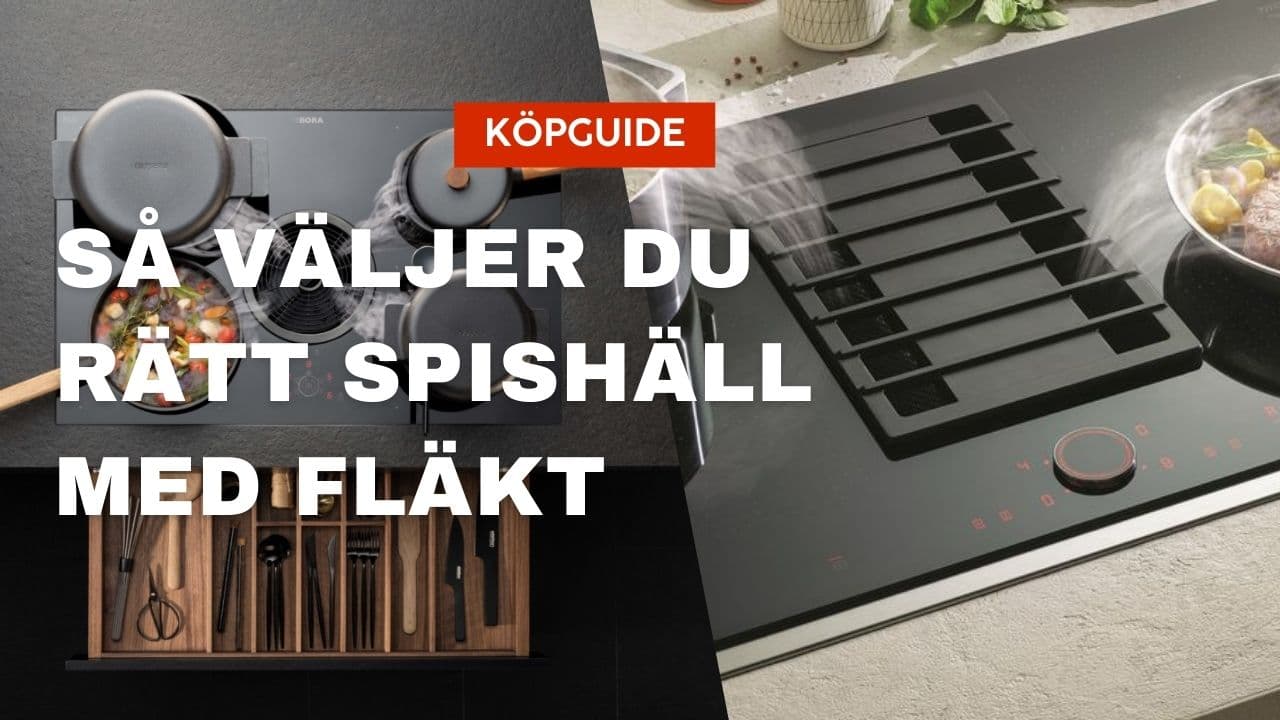 Köpguide: Så väljer du rätt spishäll med fläkt