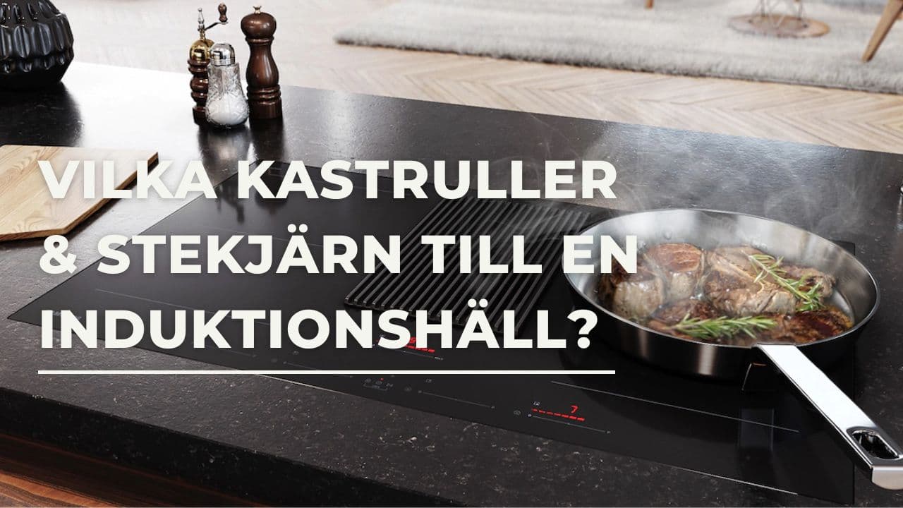 Vilka kastruller och stekjärn ska man välja till en induktionshäll?