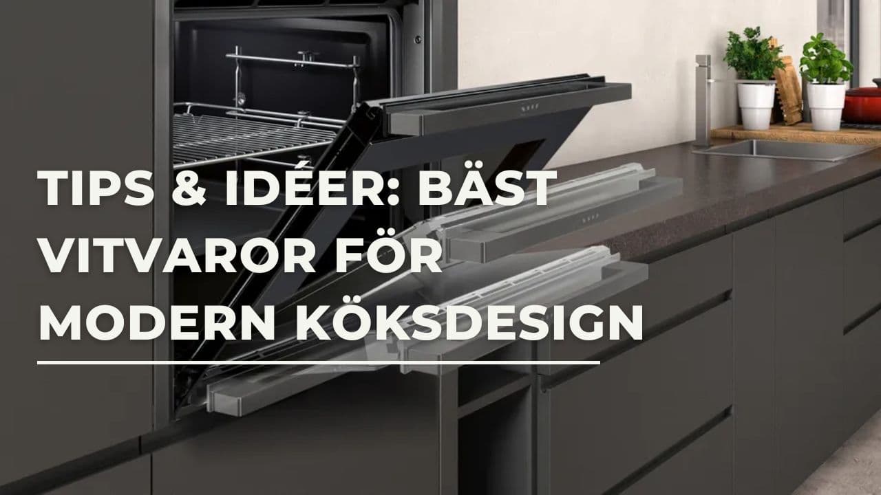 Tips & idéer - Vitvaror till modern köksdesign