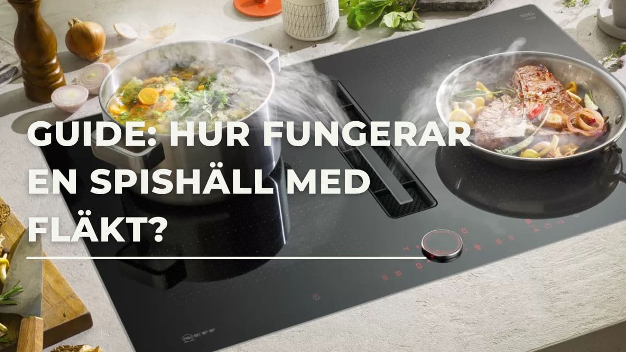 Guide: Hur fungerar en spishäll med inbyggd fläkt?