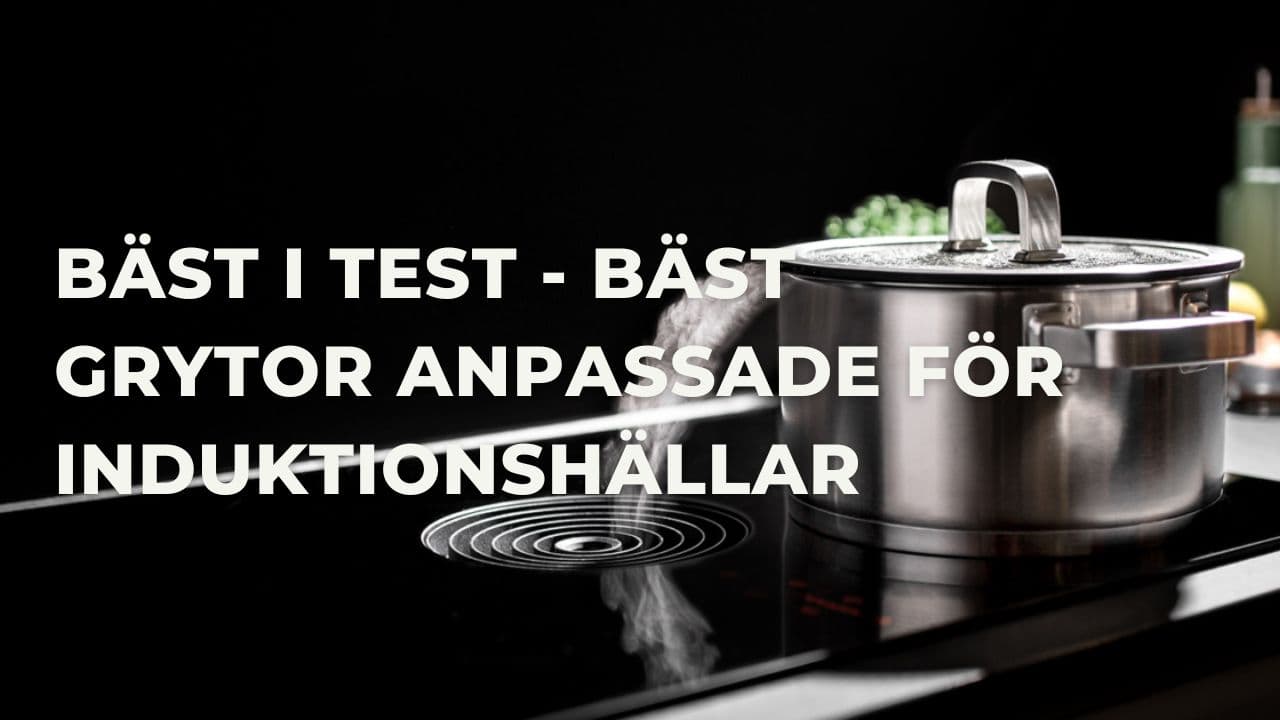 Bäst i test - Bäst grytor till induktionshällar (2025)