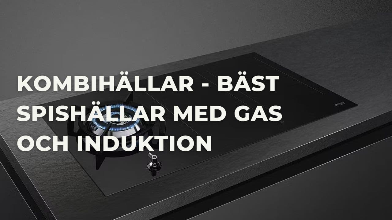 Kombinera gas och induktion: Se alla kombinationshällar (2026)