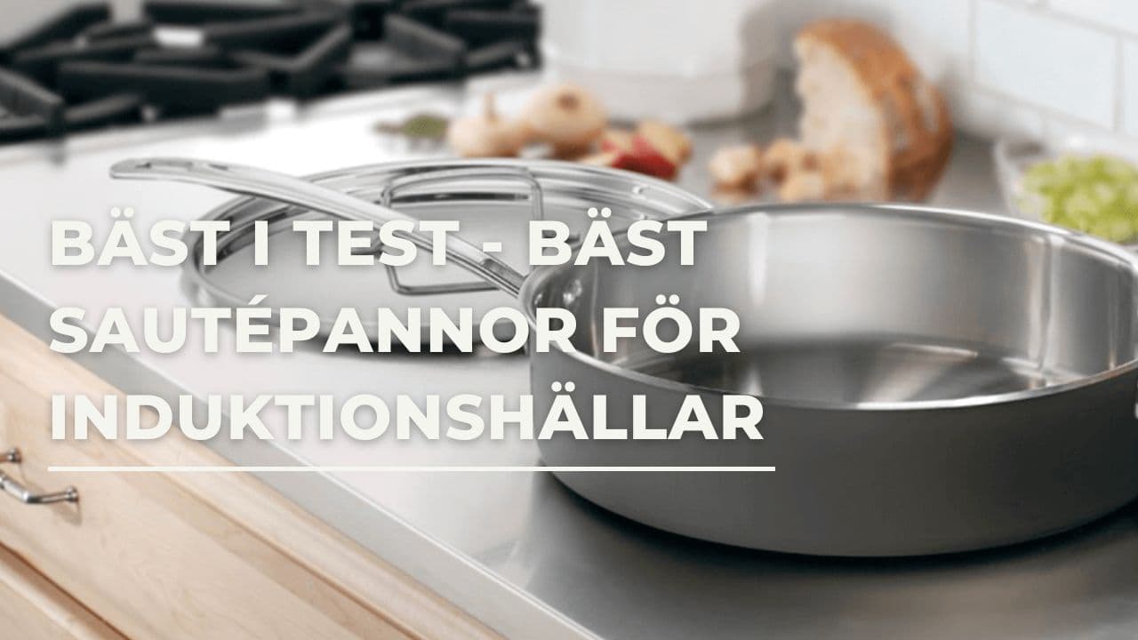 Bäst i test - Bäst sautépanna till induktionshällar (2026)