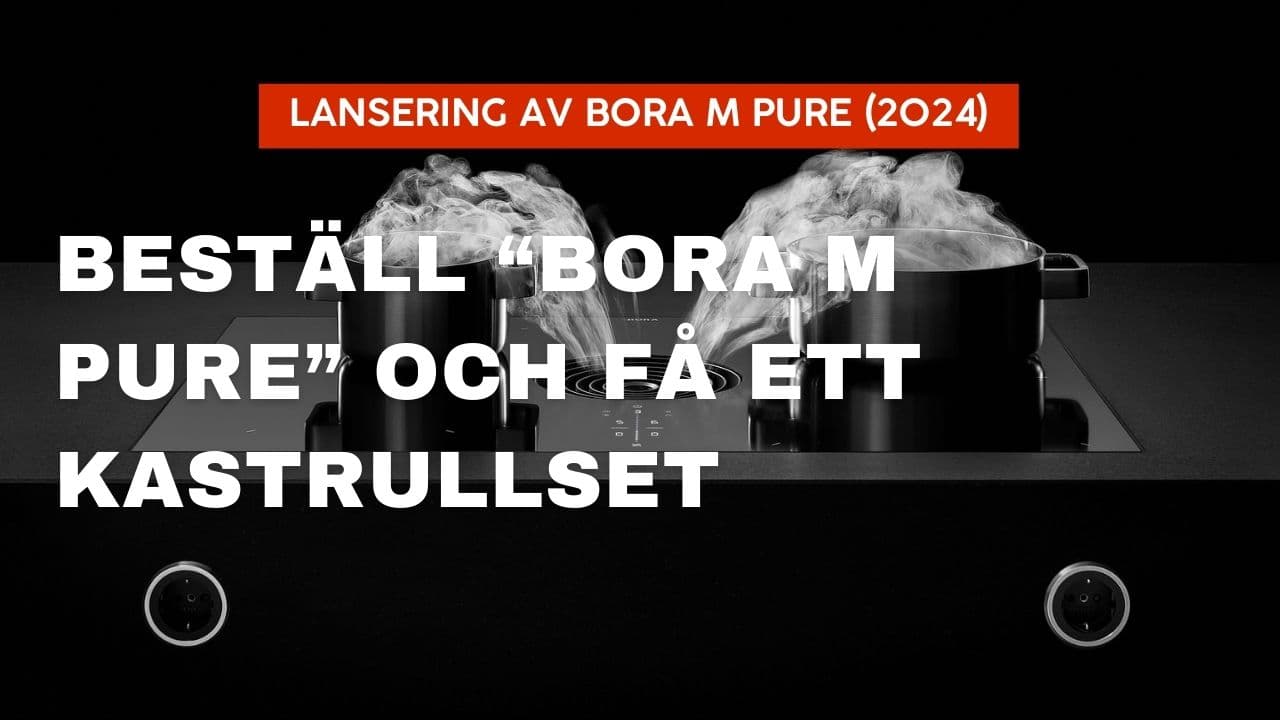 Förhandsboka: BORA M Pure och få ett kastrullset (värde 5 300 kr)