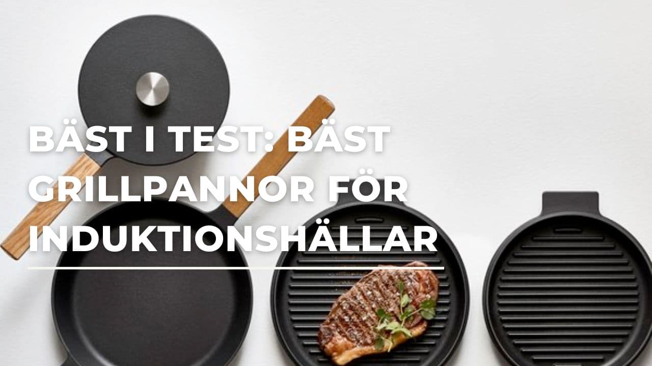 Bäst i test - Bäst grillpanna till induktionshällar (2024)