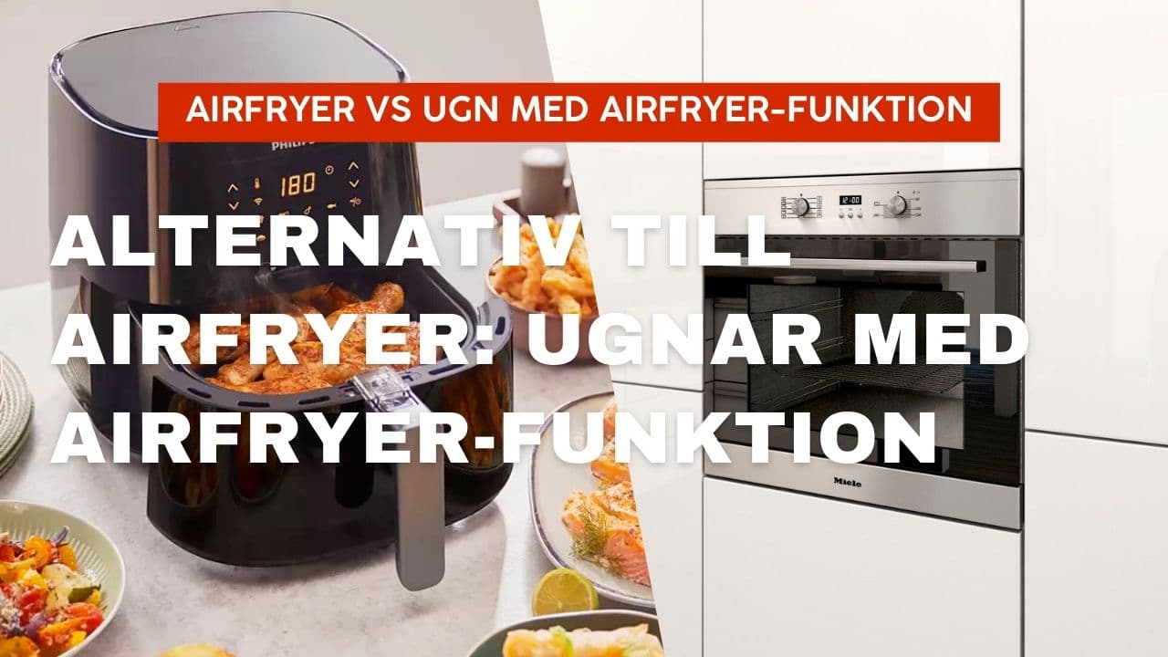Alternativ till airfryer: Inbyggnadsugnar med airfryer-funktion (2026)