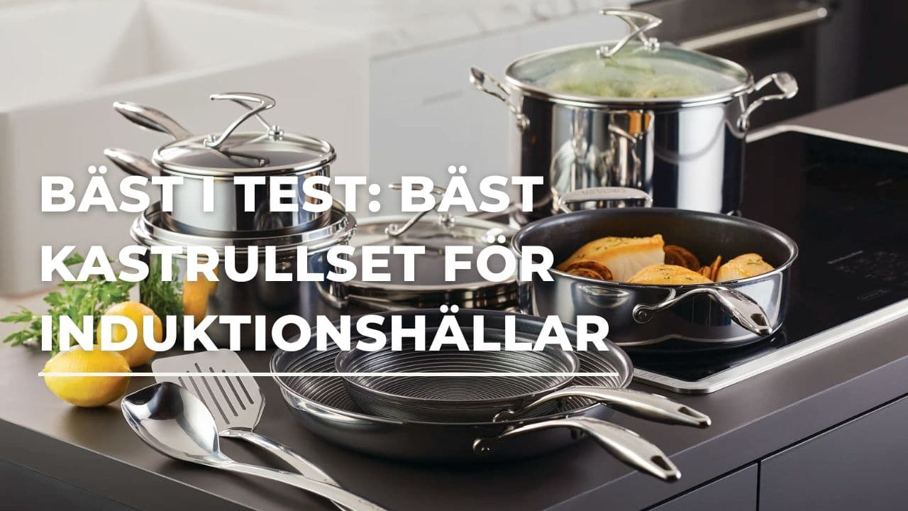 Bäst i test - Bäst kastrullset till induktionshällar (2025)