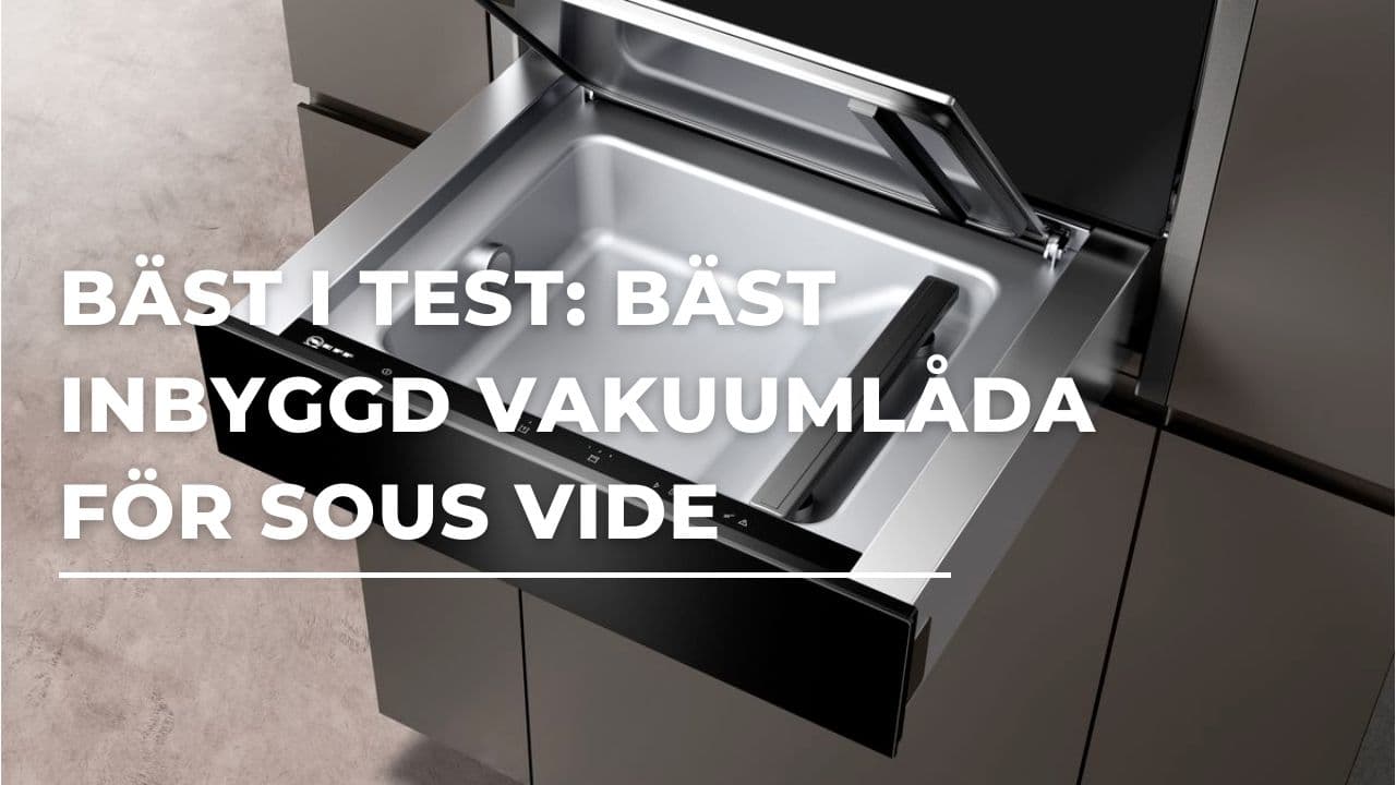 Bäst i test - Bäst inbyggd vakuumlåda för sous vide (2024)