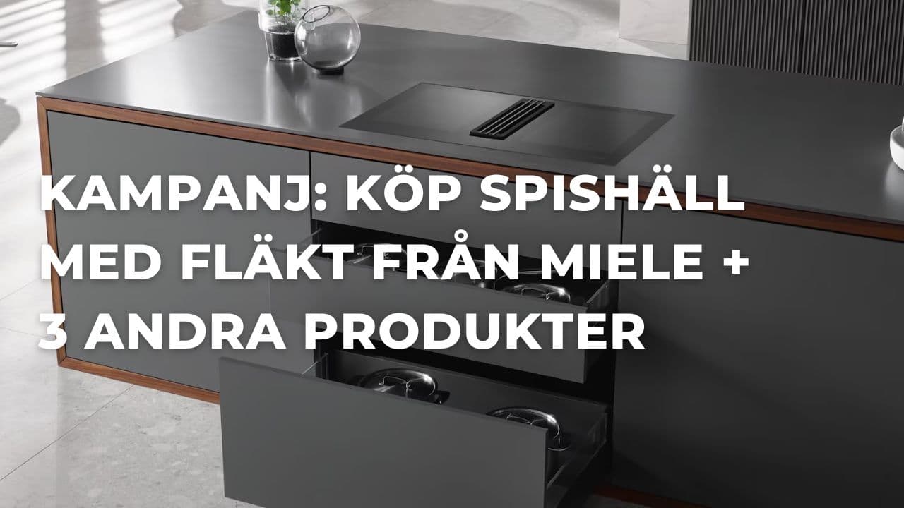 Kampanj: Köp spishäll med fläkt från Miele + 3 andra produkter, få billigaste på köpet