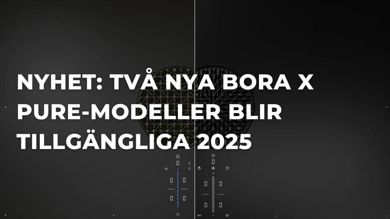 NYHET: Helt nya BORA X Pure och X Pure Rough lanseras under 2025