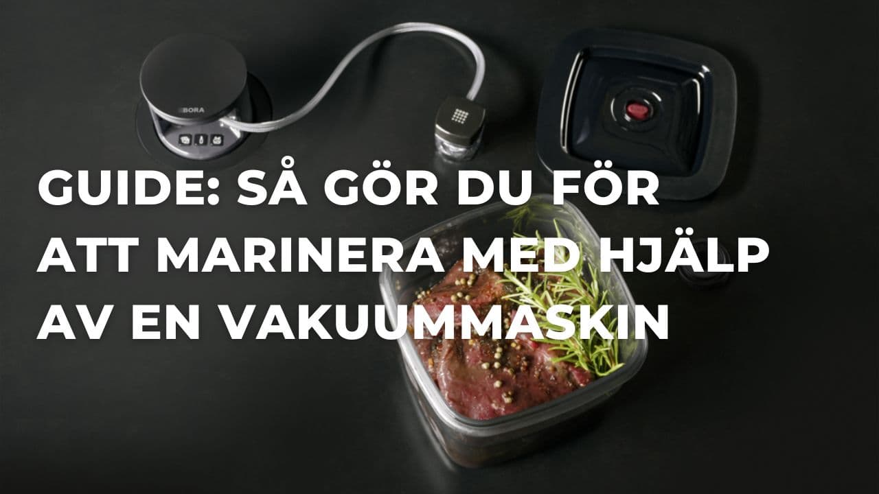 Så gör du för att marinera med hjälp av en vakuummaskin