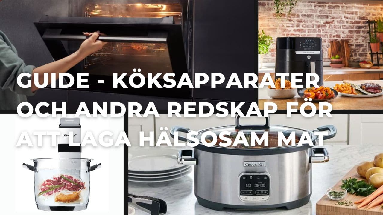 Köksapparater och redskap för dig som vill laga hälsosam mat (2026)