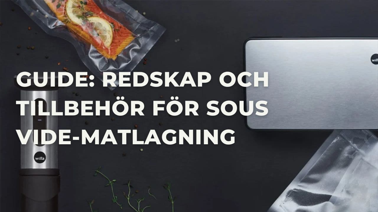 Guide: Redskap och tillbehör du kan använda vid sous vide-matlagning