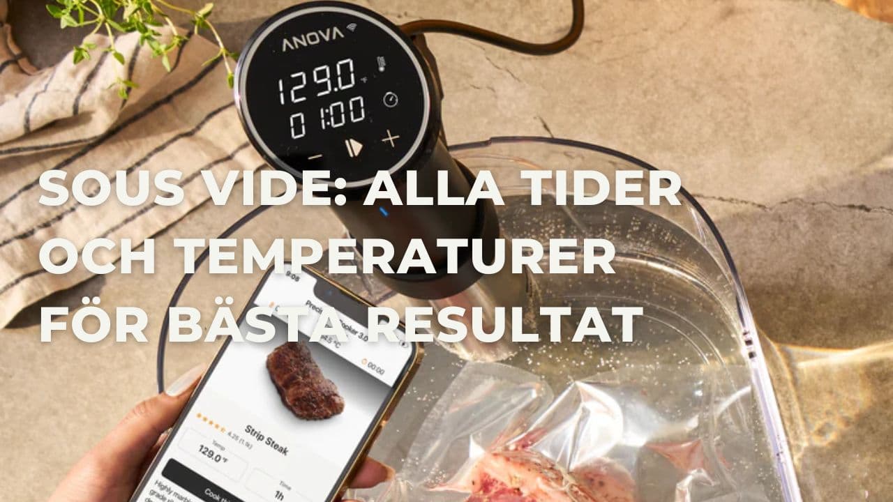 Sous Vide: Temperaturer och tider för att uppnå ett perfekt resultat