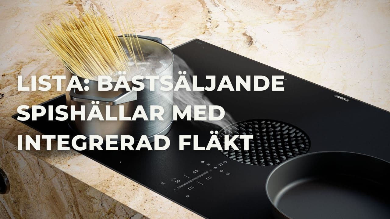 Topp 7 - Bästsäljande spishällar med integrerad fläkt (senaste 12 månaderna)