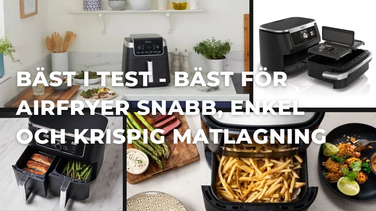 Bäst i test - Bäst airfryer för snabb och hälsosam matlagning (2025)