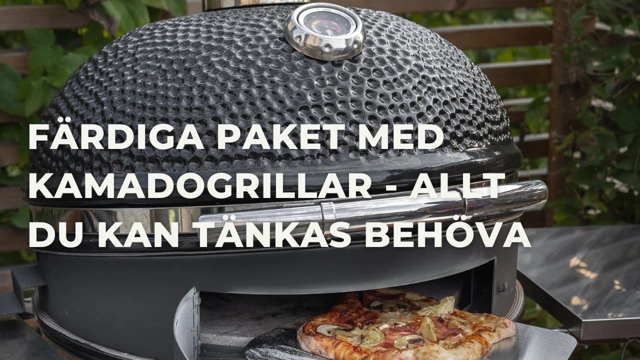 Bäst färdiga paket med kamadogrillar - allt du behöver inför grillsäsongen 2026