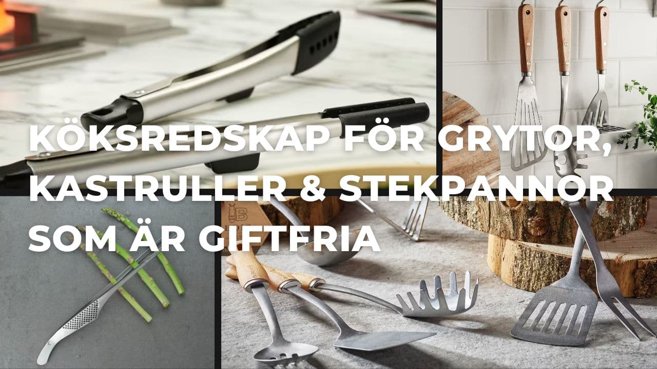 Guide: Köksredskap som är giftfria för grytor, kastruller & stekpannor (2025)