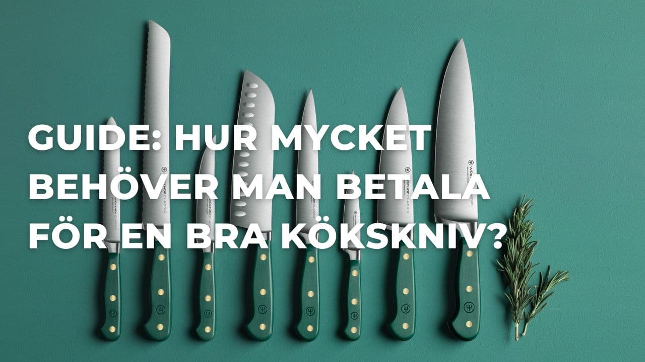 Hur mycket kostar en bra kökskniv? Så mycket behöver du spendera (2025)