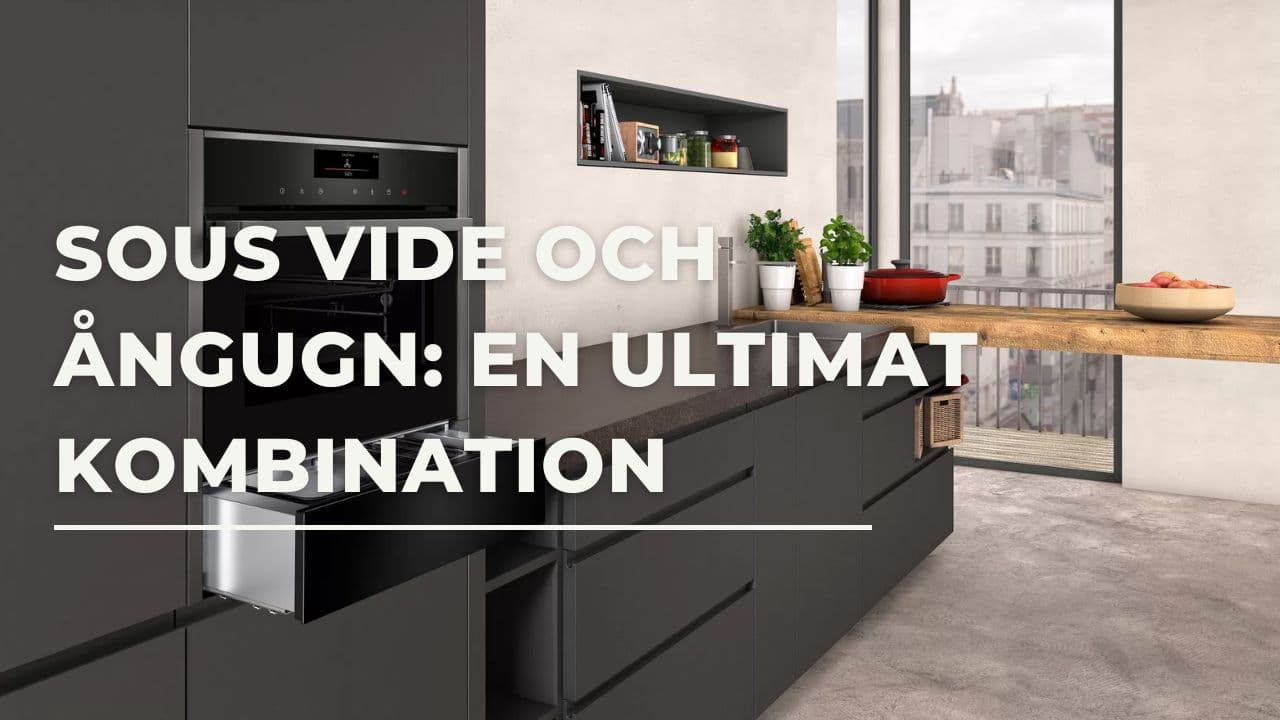 Sous vide och ångugn: Den perfekta duon för ett utmärkt resultat (2026)