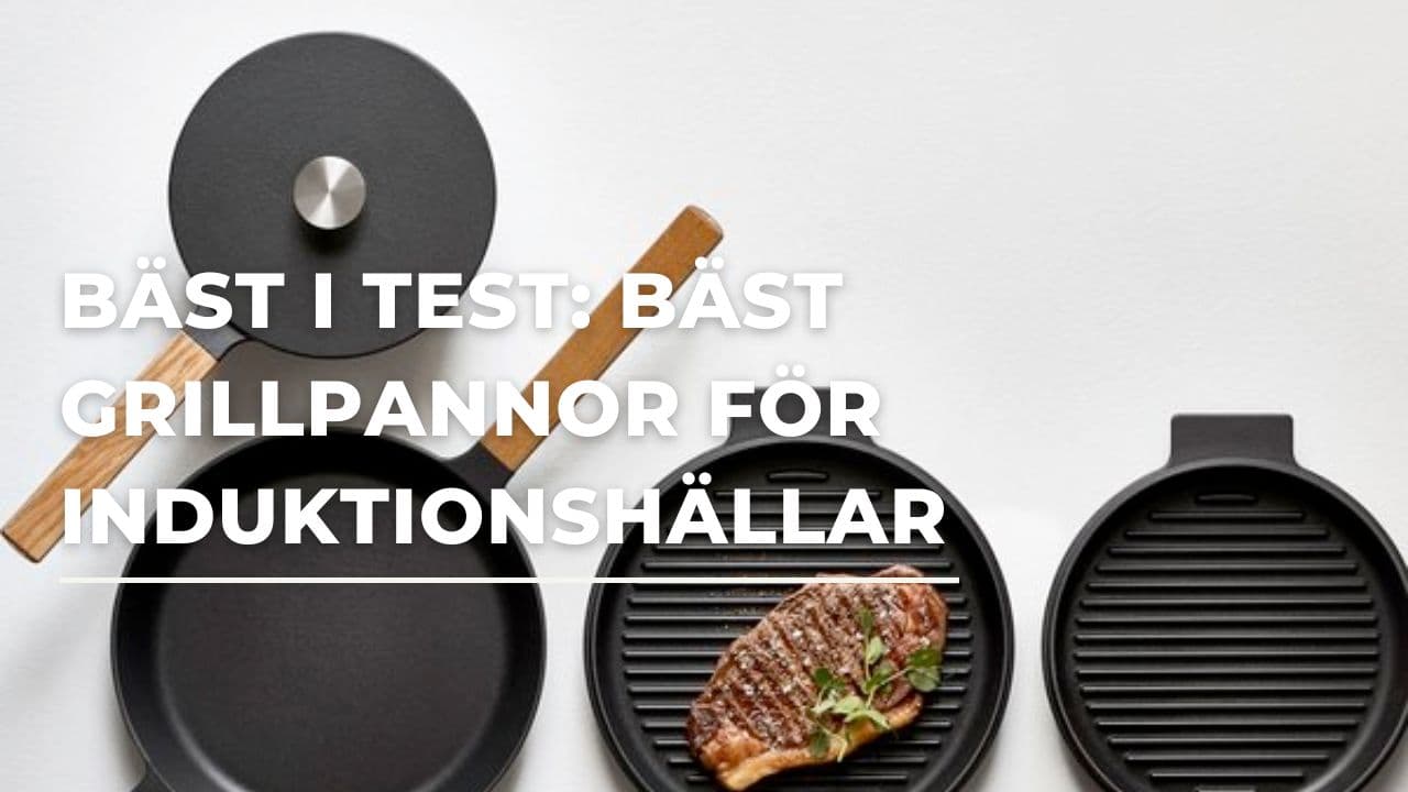 Bäst i test - Bäst grillpanna till induktionshällar (2026)