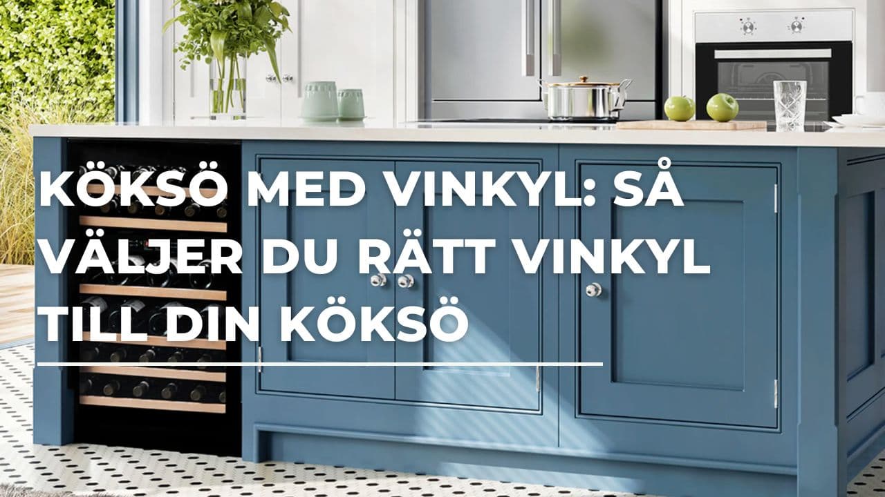 Köksö med vinkyl: Så väljer du rätt vinkyl till din köksö (2026)