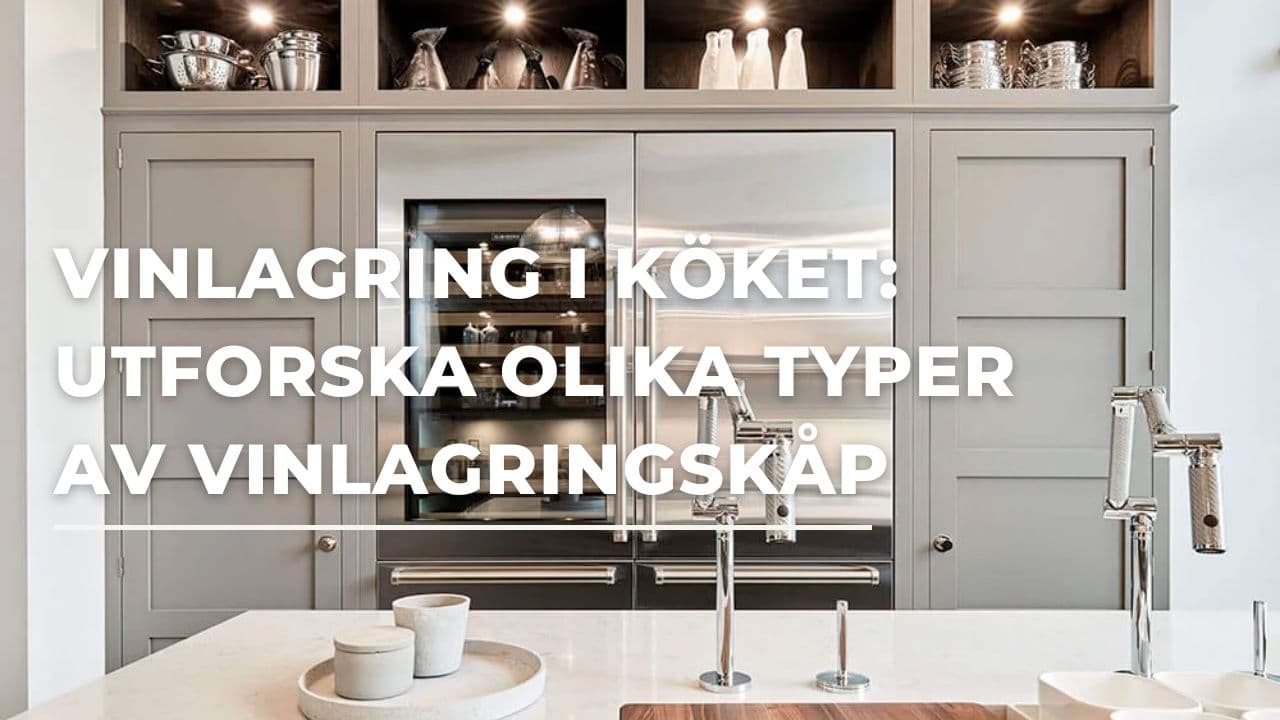 Vinlagring i köket: Utforska olika typer av vinlagringsskåp (2026)
