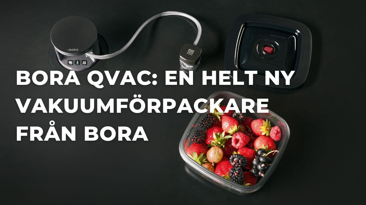 BORA QVac - Helt ny inbyggd vakuumförpackare från BORA