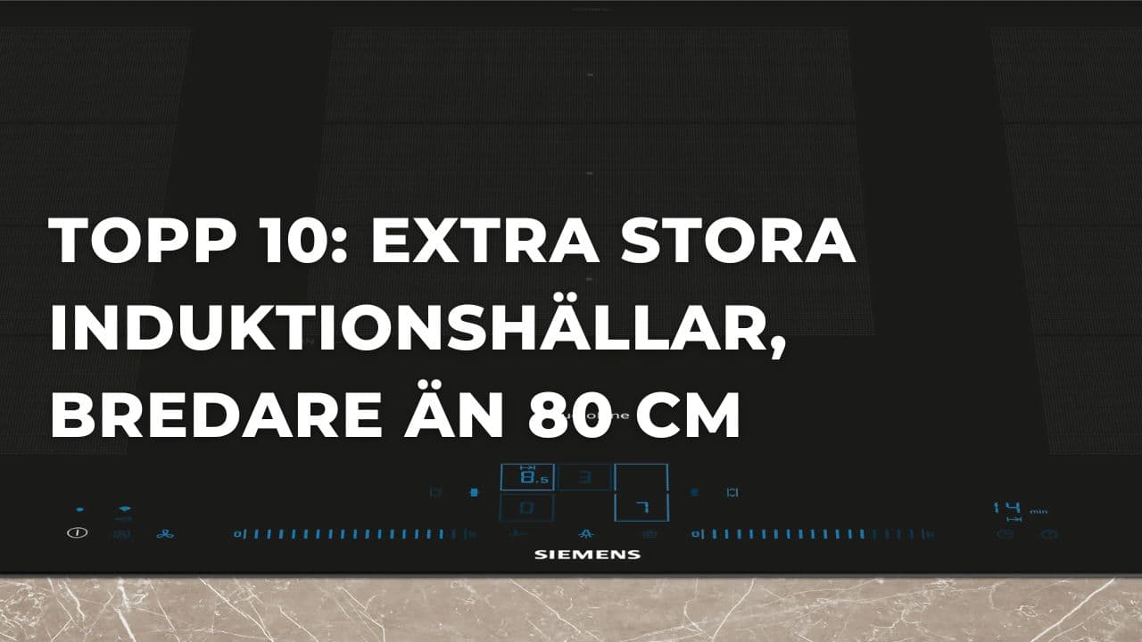 Topp 10: Bäst induktionshällar som är större än 80 cm (2026)