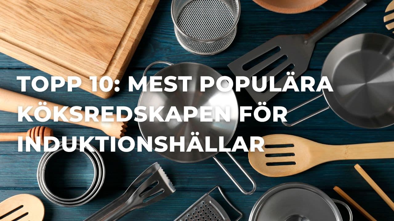 Topp 10: De mest populära köksredskapen för induktionshällar (2026)
