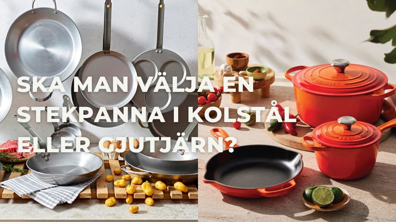 Guide: Ska man välja en stekpanna i kolstål eller gjutjärn? (2026)