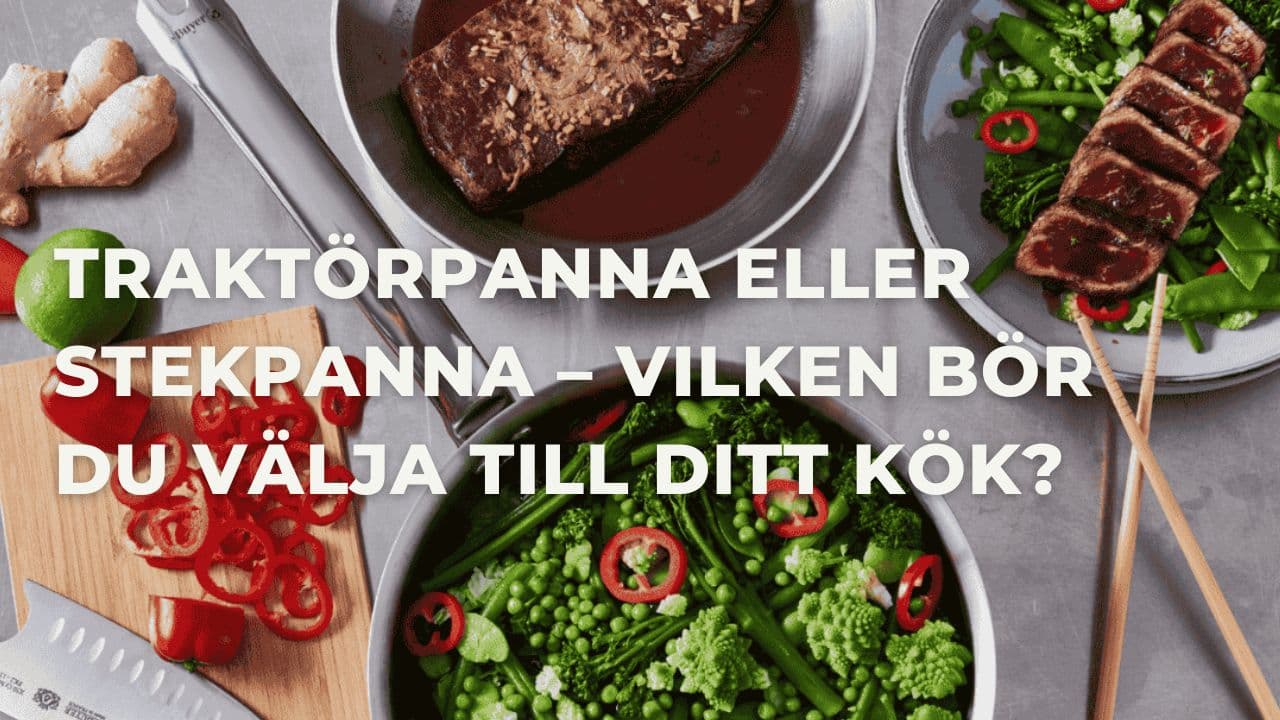 Guide: Vad är skillnaden mellan en traktörpanna och en vanlig stekpanna?