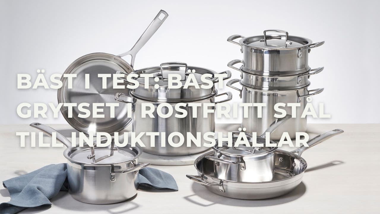 Bäst i test - Bäst grytset i rostfritt stål till induktionshällar (2026)