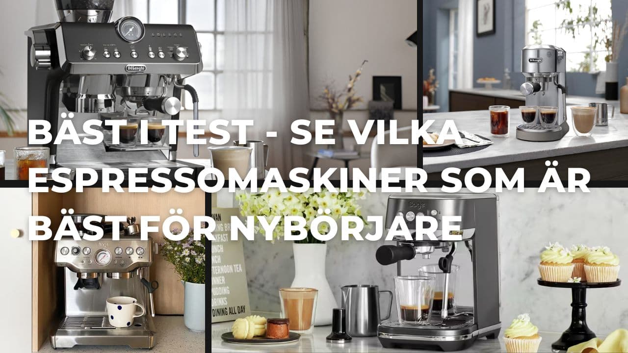 Bäst i test - Bäst espressomaskiner för nybörjare - vilken ska man börja med?