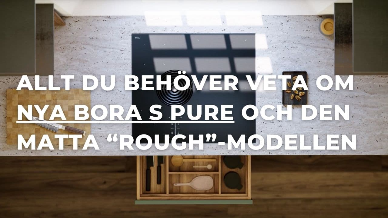 Helt nya BORA S Pure (2026): När du vill maximera utrymmet i köket - nu också i "Rough" matt finish
