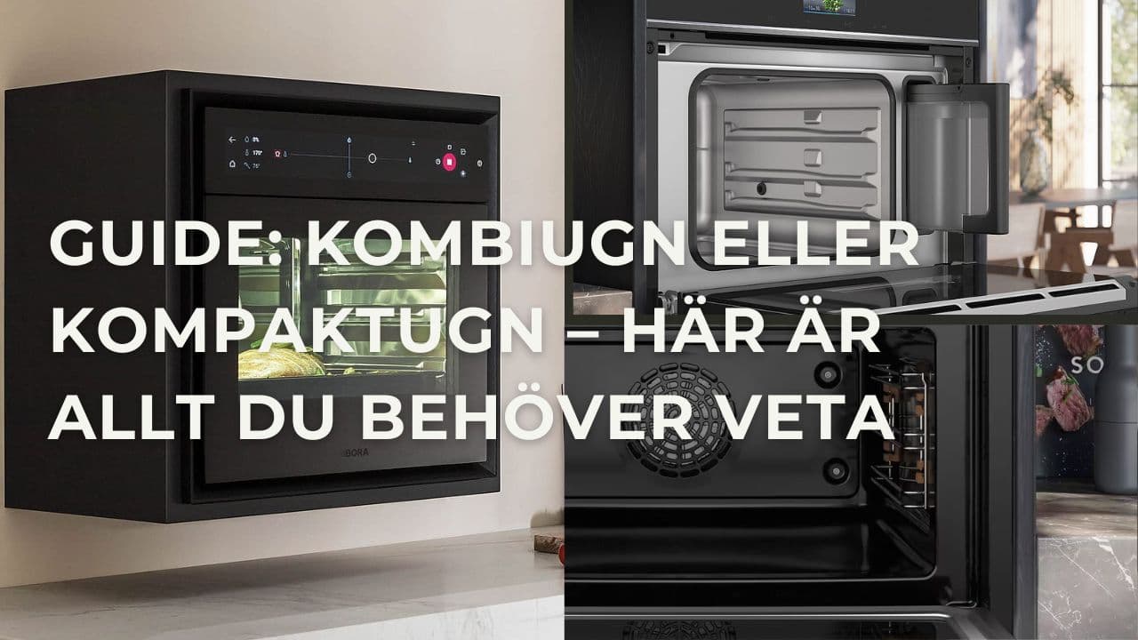 Guide: Vad är skillnaden mellan en kompaktugn och en kombiugn?
